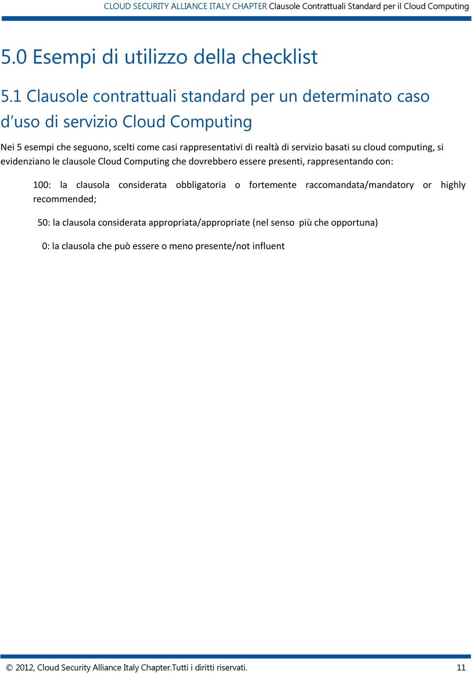 servizio basati su cloud computing, si evidenziano le clausole Cloud Computing che dovrebbero essere presenti, rappresentando con: 100: la clausola considerata