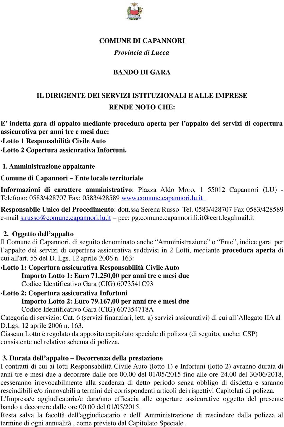 Responsabilità Civile Auto Lotto 2 Copertura assicurativa Infortuni. 1.