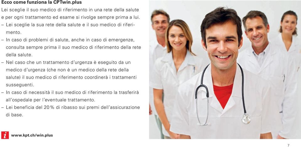 In caso di problemi di salute, anche in caso di emergenze, consulta sempre prima il suo medico di riferimento della rete della salute.