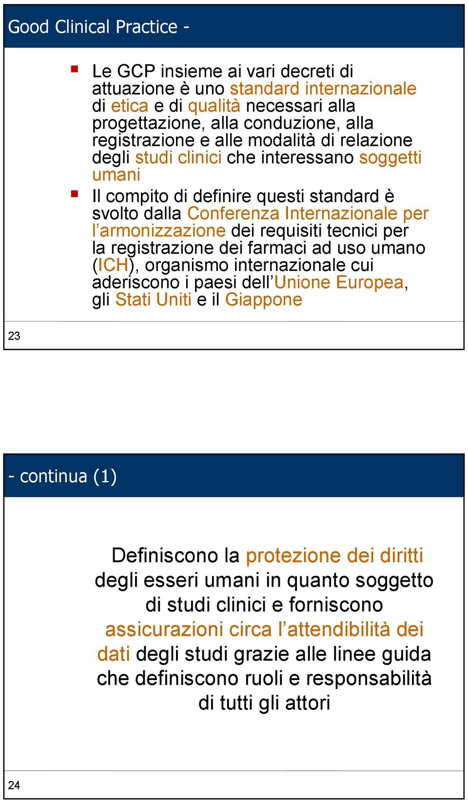 la registrazione dei farmaci ad uso umano (ICH), organismo internazionale cui aderiscono i paesi dell Unione Europea, gli Stati Uniti e il Giappone - continua (1) Definiscono la protezione dei