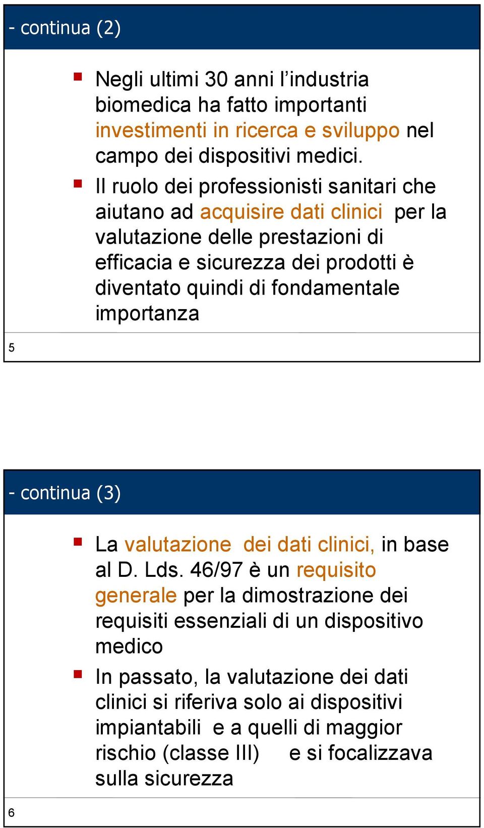 di fondamentale importanza - continua (3) 6 La valutazione dei dati clinici, in base al D. Lds.