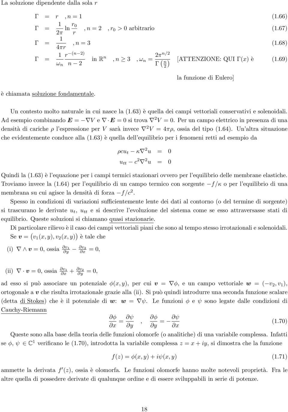 Ad esempio combinando E = V e E = si trova 2 V =. Per un campo elettrico in presenza di una densità di cariche ρ l espressione per V sarà invece 2 V = 4πρ, ossia del tipo (1.64).