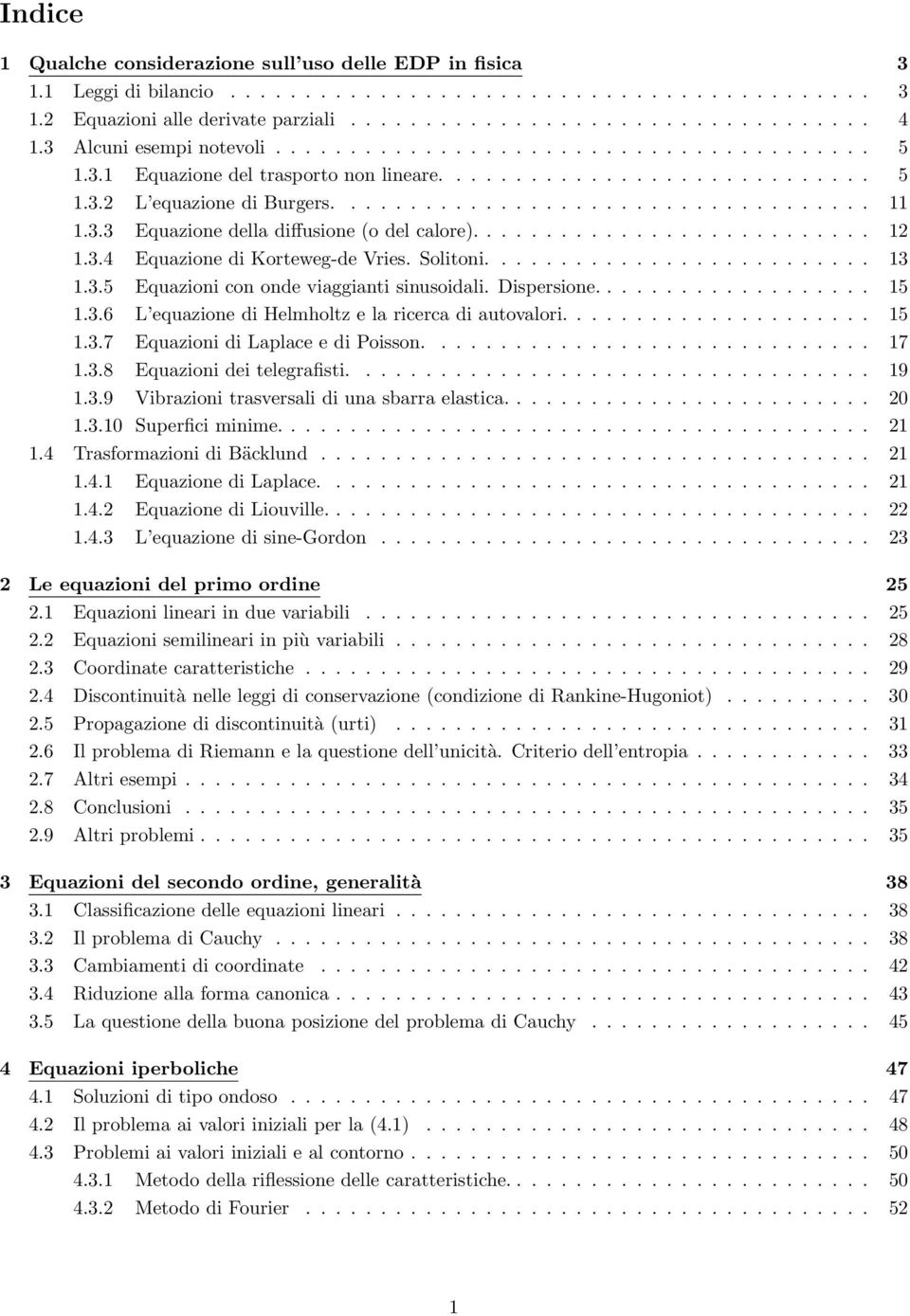 3.3 Equazione della diffusione (o del calore)........................... 12 1.3.4 Equazione di Korteweg-de Vries. Solitoni.......................... 13 1.3.5 Equazioni con onde viaggianti sinusoidali.