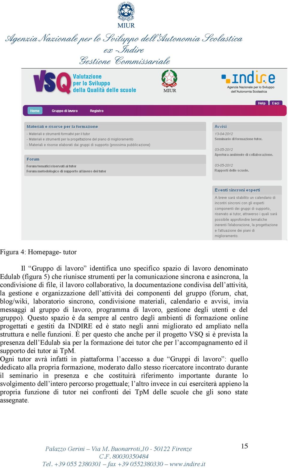 condivisione materiali, calendario e avvisi, invia messaggi al gruppo di lavoro, programma di lavoro, gestione degli utenti e del gruppo).