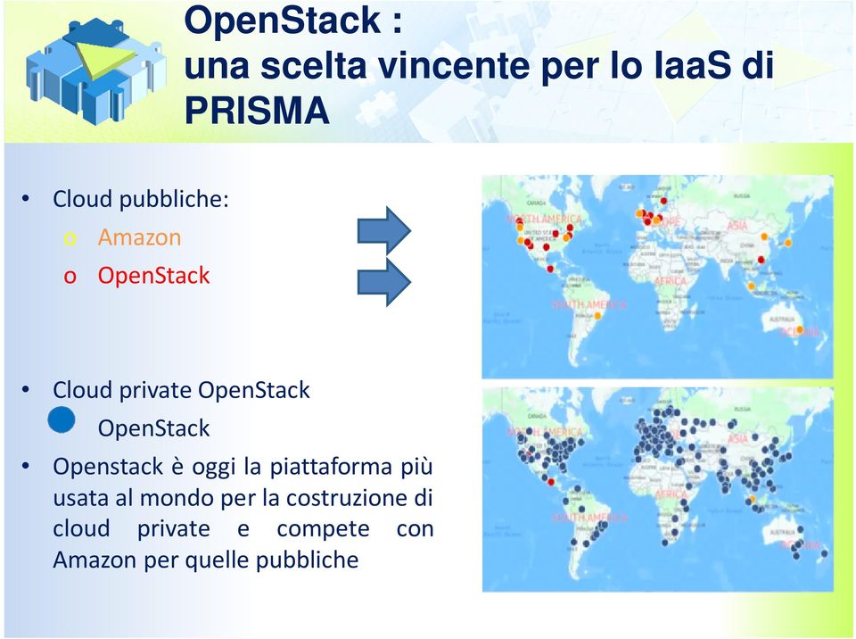 OpenStack Openstack è oggi la piattaforma più