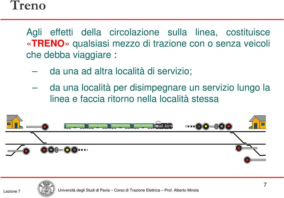 viaggiare : da una ad altra località di servizio; da una località per