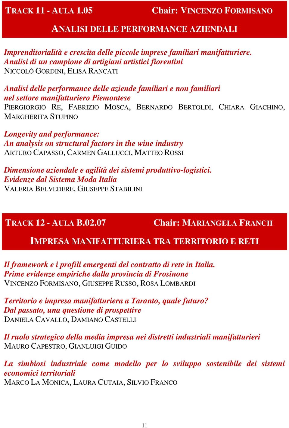 PIERGIORGIO RE, FABRIZIO MOSCA, BERNARDO BERTOLDI, CHIARA GIACHINO, MARGHERITA STUPINO Longevity and performance: An analysis on structural factors in the wine industry ARTURO CAPASSO, CARMEN