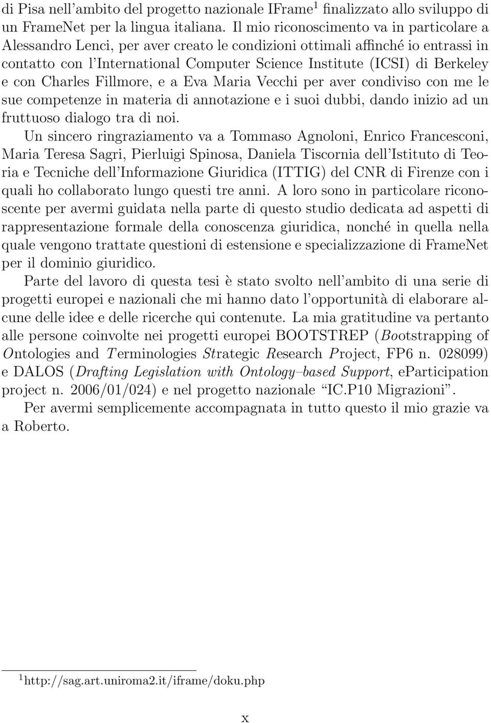 con Charles Fillmore, e a Eva Maria Vecchi per aver condiviso con me le sue competenze in materia di annotazione e i suoi dubbi, dando inizio ad un fruttuoso dialogo tra di noi.