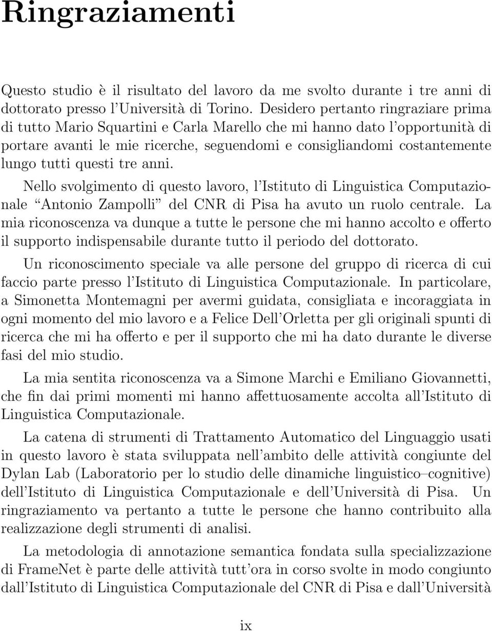 questi tre anni. Nello svolgimento di questo lavoro, l Istituto di Linguistica Computazionale Antonio Zampolli del CNR di Pisa ha avuto un ruolo centrale.