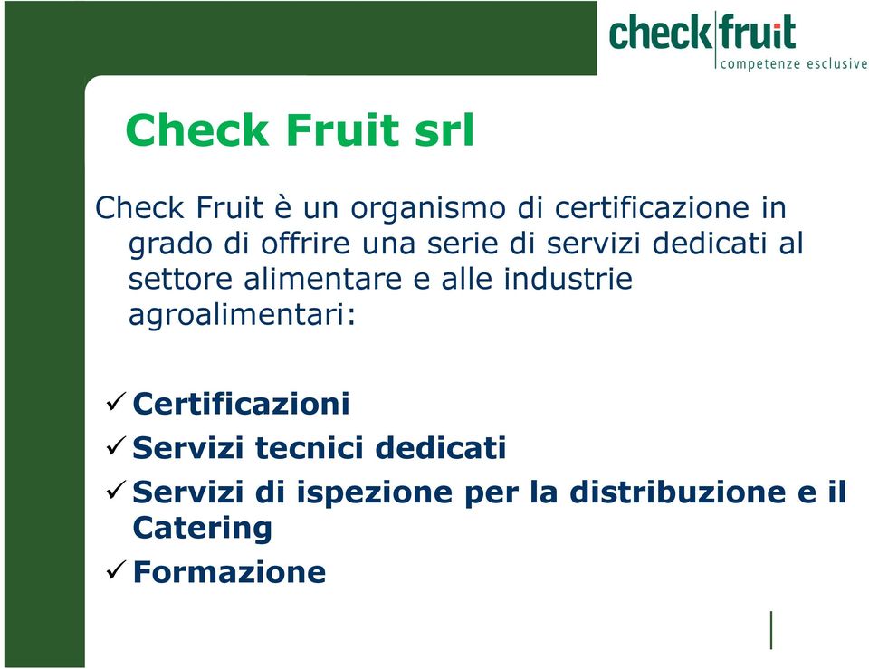 e alle industrie agroalimentari: Certificazioni Servizi tecnici