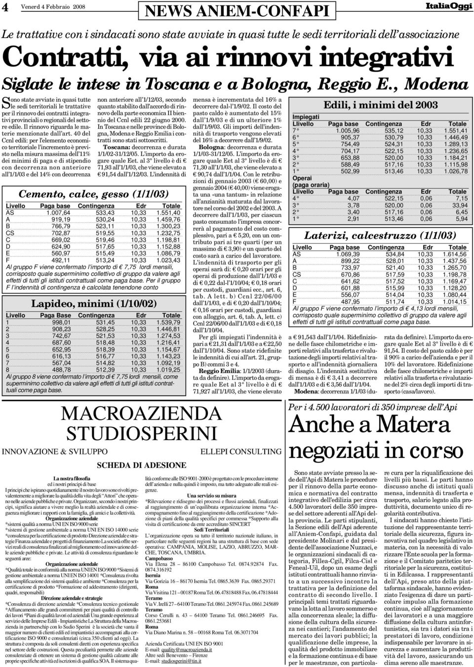 , Modena ono state avviate in quasi tutte Sle sedi territoriali le trattative per il rinnovo dei contratti integrativi provinciali o regionali del settore edile.