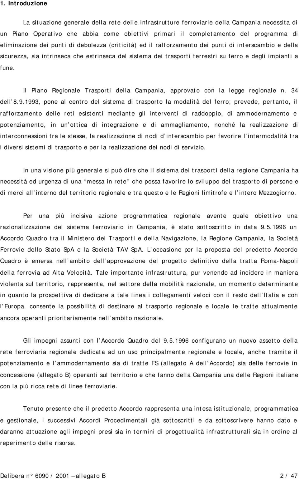 impianti a fune. Il Piano Regionale Trasporti della Campania, approvato con la legge regionale n. 34 dell 8.9.