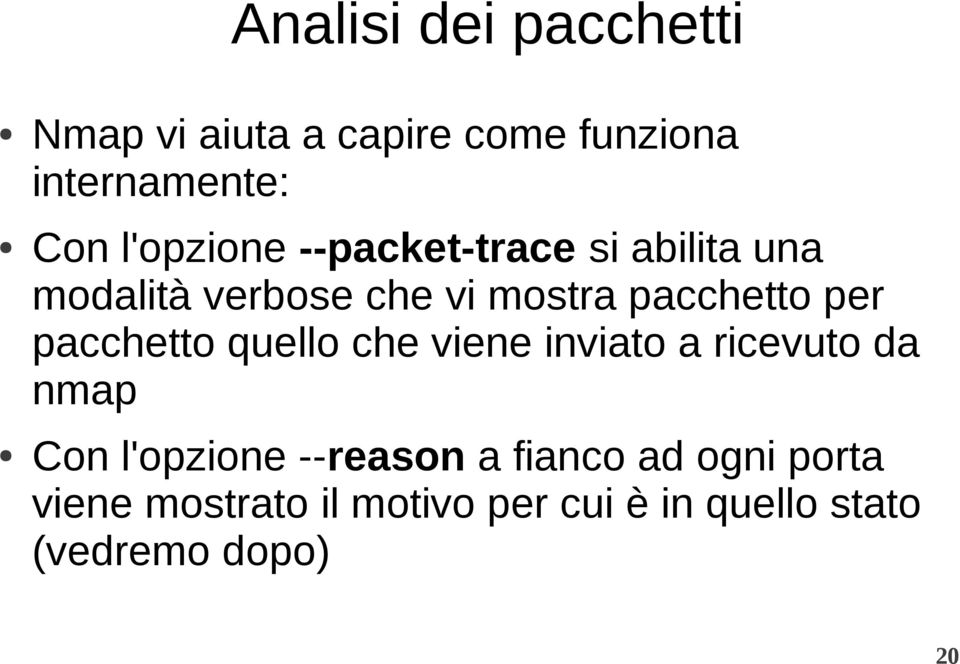 per pacchetto quello che viene inviato a ricevuto da nmap Con l'opzione --reason a