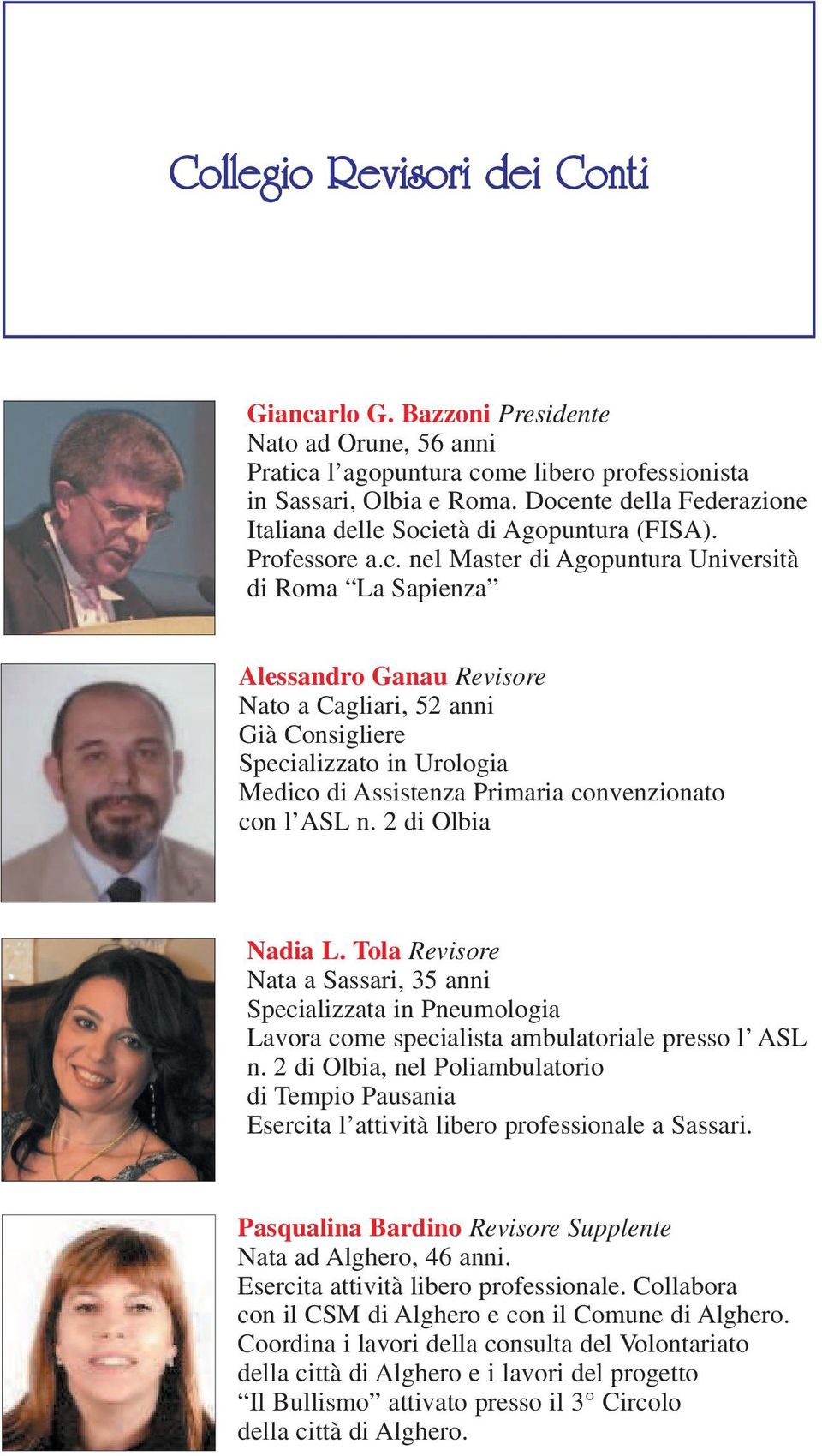 Consigliere Specializzato in Urologia Medico di Assistenza Primaria convenzionato con l ASL n. 2 di Olbia Nadia L.