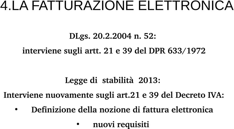 21 e 39 del DPR 633/1972 Legge di stabilità 2013: Interviene