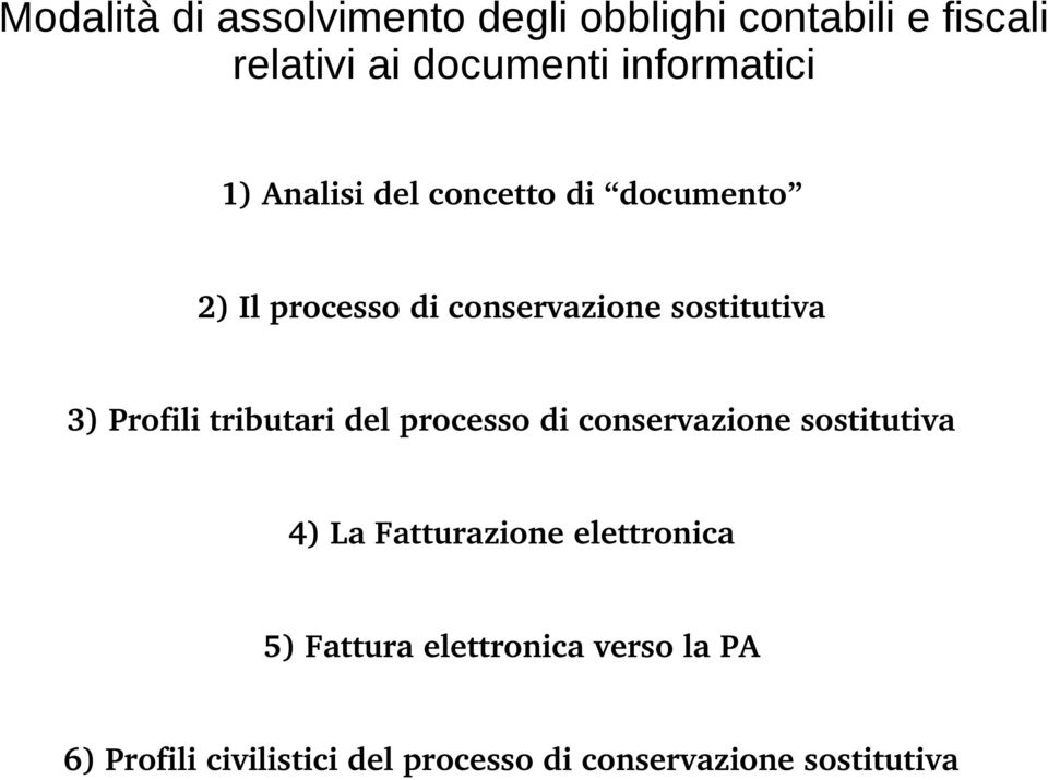 sostitutiva 3) Profili tributari del processo di conservazione sostitutiva 4) La
