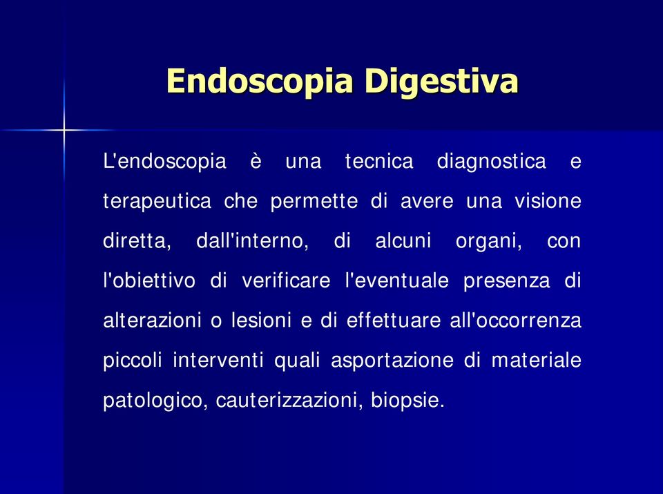 l'obiettivo di verificare l'eventuale presenza di alterazioni o lesioni e di