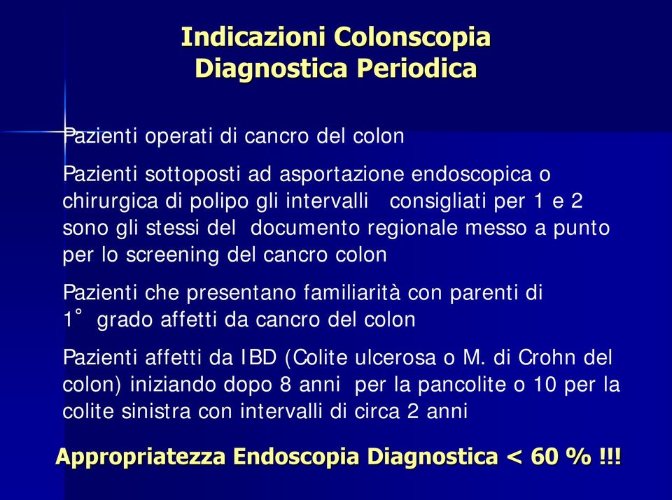 che presentano familiarità con parenti di 1 grado affetti da cancro del colon Pazienti affetti da IBD (Colite ulcerosa o M.