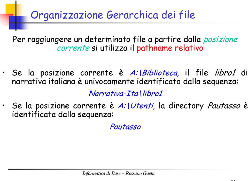 italiana è univocamente identificato dalla sequenza: Narrativa-Ita\ Se la posizione