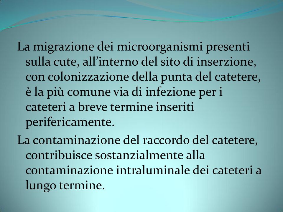 cateteri a breve termine inseriti perifericamente.