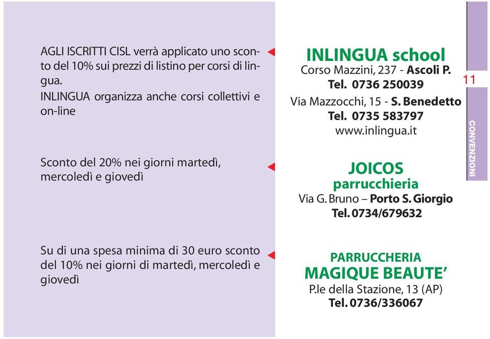 Ascoli P. Tel. 0736 250039 Via Mazzocchi, 15 - S. Benedetto Tel. 0735 583797 www.inlingua.it JOICOS parrucchieria Via G. Bruno Porto S.