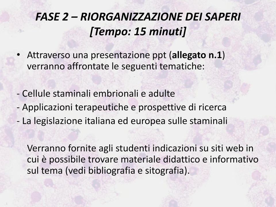 terapeutiche e prospettive di ricerca - La legislazione italiana ed europea sulle staminali Verranno fornite