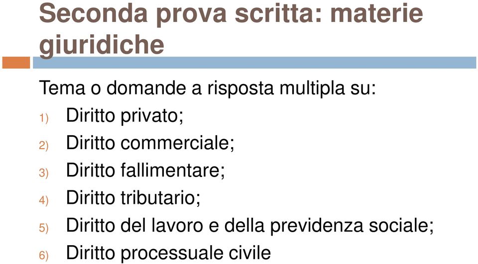 commerciale; 3) Diritto fallimentare; 4) Diritto tributario;