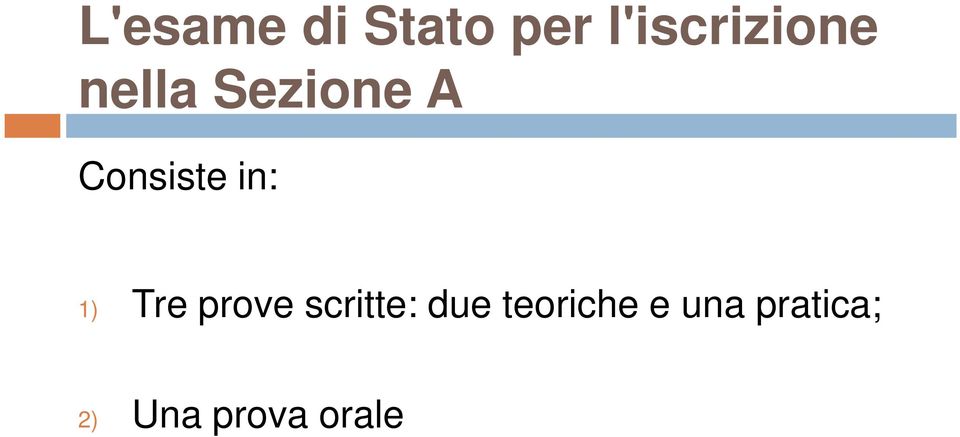 Consiste in: 1) Tre prove