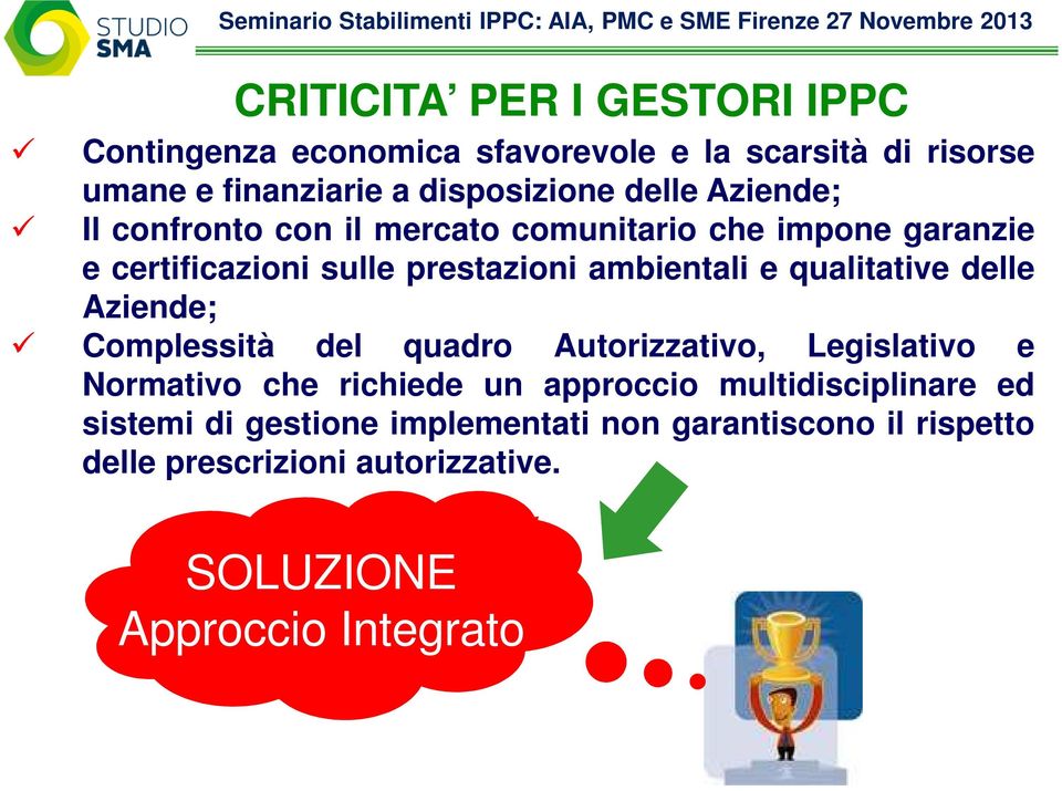 qualitative delle Aziende; Complessità del quadro Autorizzativo, Legislativo e Normativo che richiede un approccio