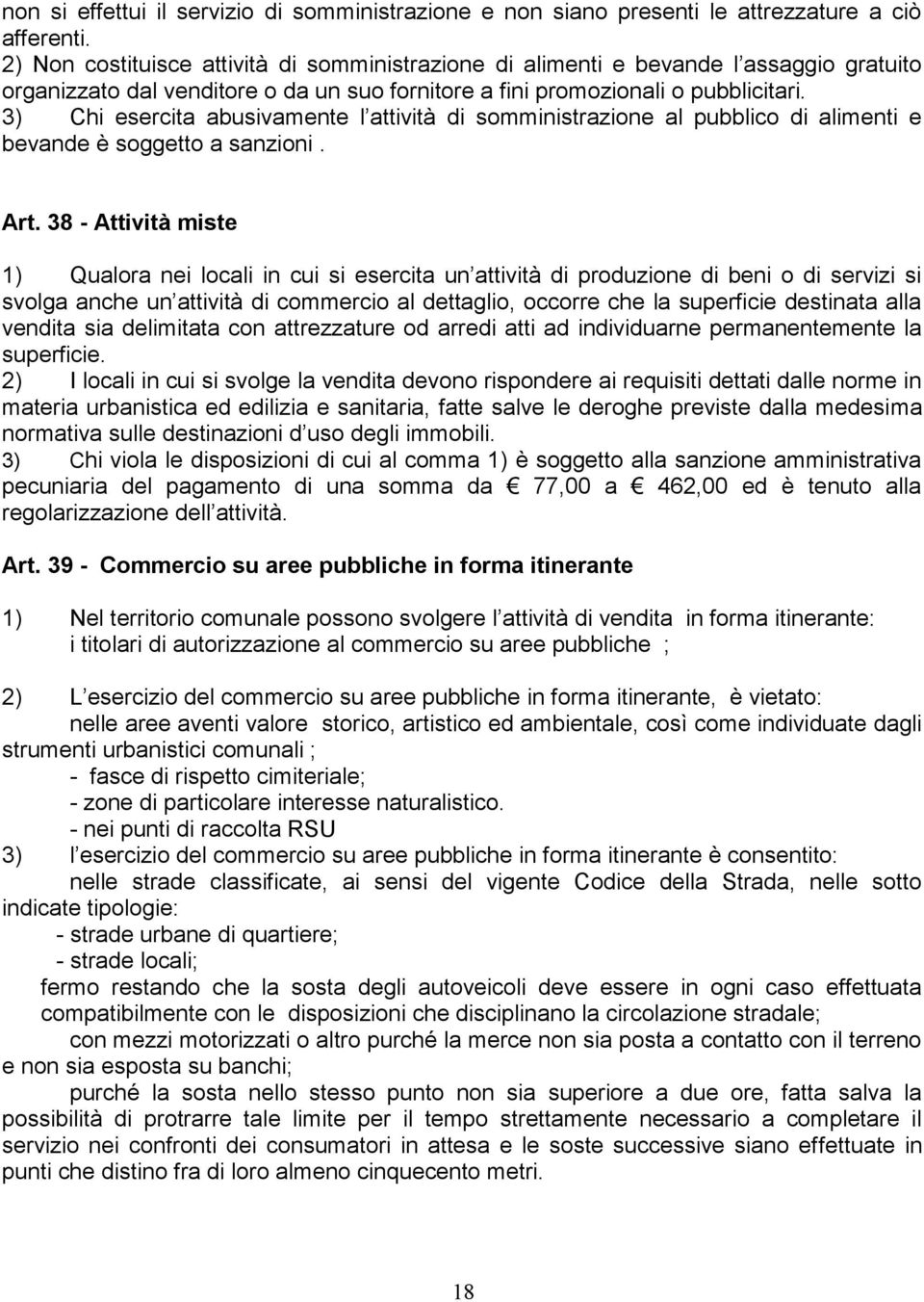 3) Chi esercita abusivamente l attività di somministrazione al pubblico di alimenti e bevande è soggetto a sanzioni. Art.