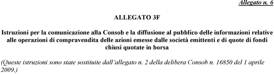 delle informazioni relative alle operazioni di compravendita delle azioni emesse dalle