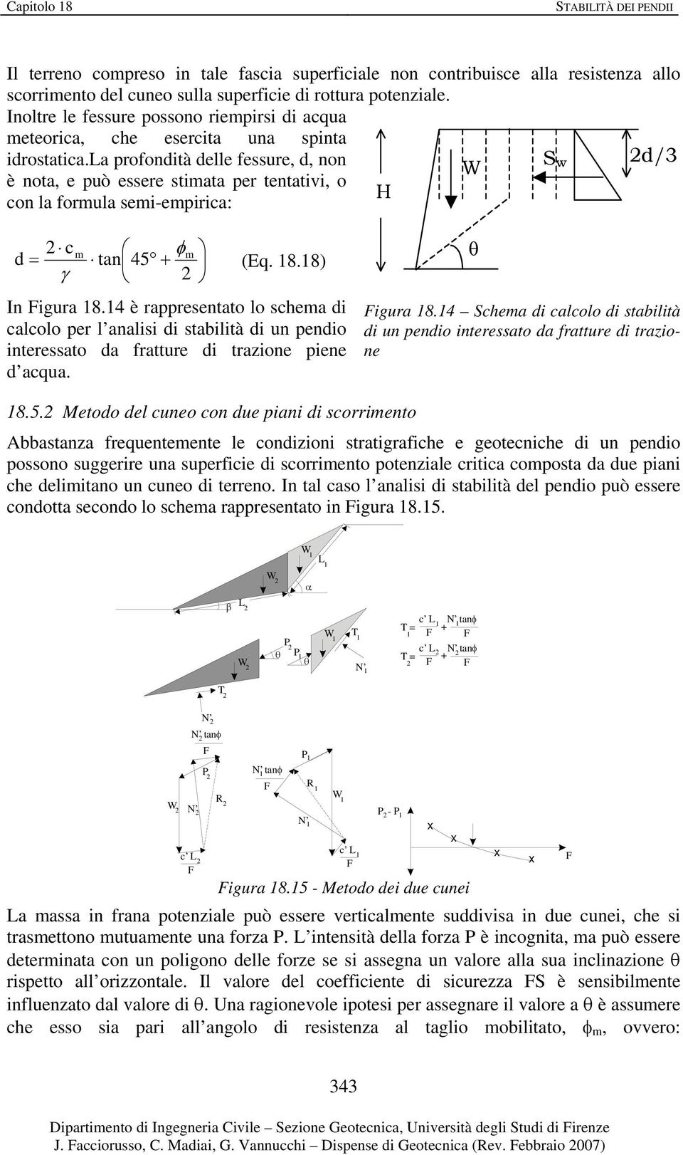 la profodtà delle fessure, d, o W S w d/3 è ota, e può essere stmata per tetatv, o H co la formula sem-emprca: c d = γ m φm ta 45 + I Fgura 8.