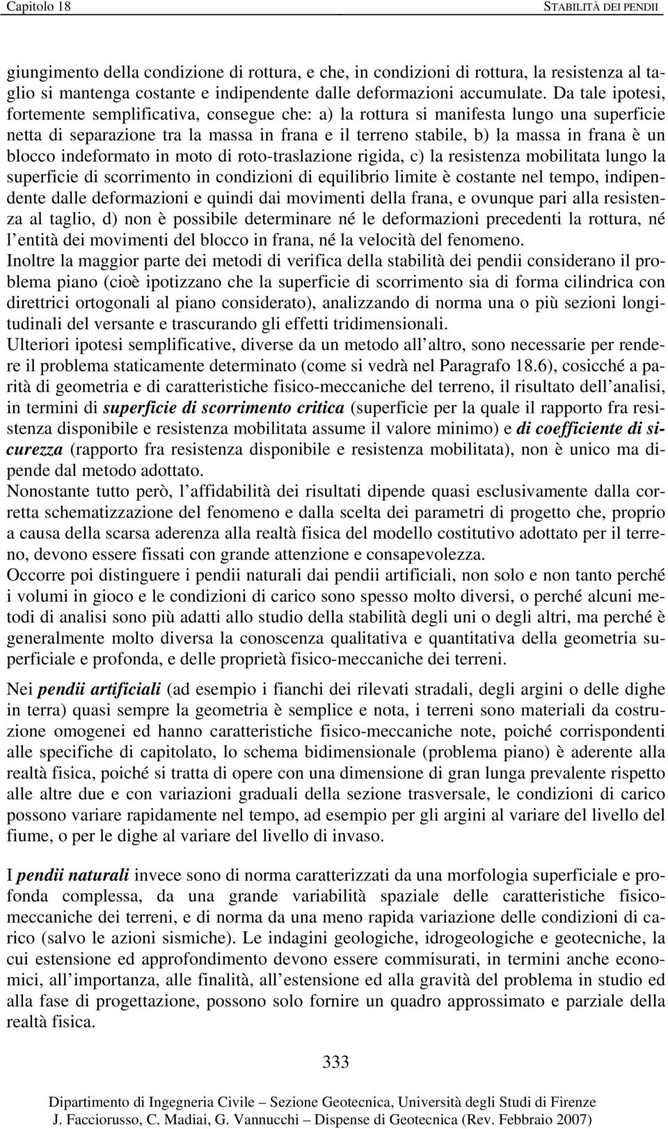 roto-traslazoe rgda, c) la ressteza mobltata lugo la superfce d scorrmeto codzo d equlbro lmte è costate el tempo, dpedete dalle deformazo e qud da movmet della fraa, e ovuque par alla ressteza al