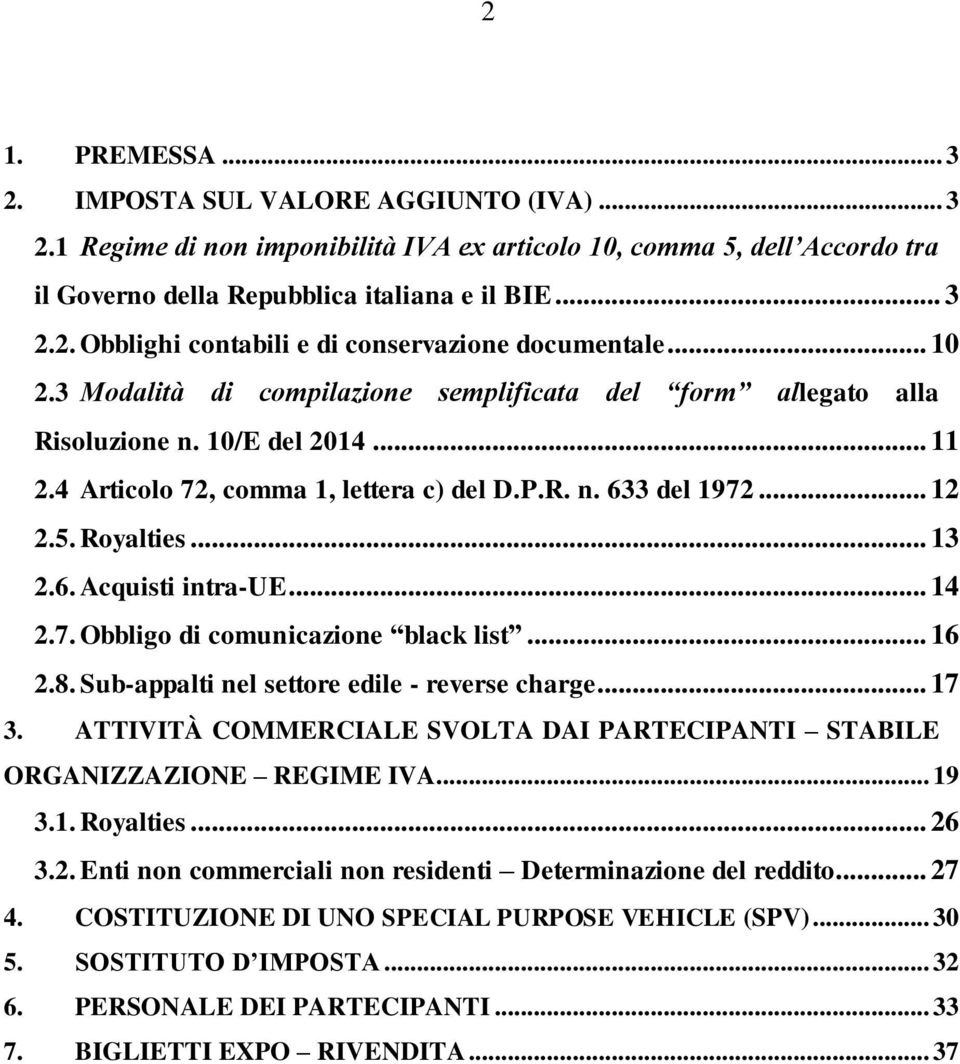 6. Acquisti intra-ue... 14 2.7. Obbligo di comunicazione black list... 16 2.8. Sub-appalti nel settore edile - reverse charge... 17 3.