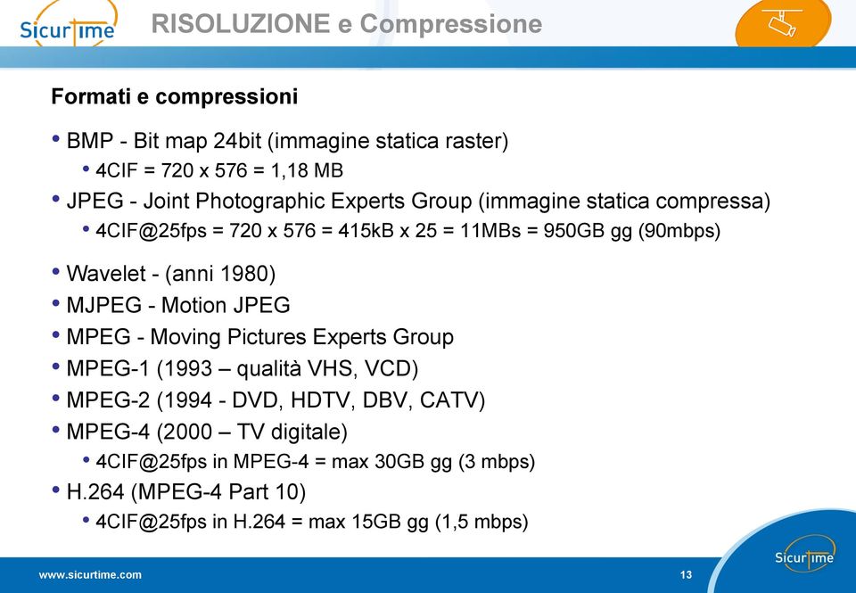 1980) MJPEG - Motion JPEG MPEG - Moving Pictures Experts Group MPEG-1 (1993 qualità VHS, VCD) MPEG-2 (1994 - DVD, HDTV, DBV, CATV) MPEG-4