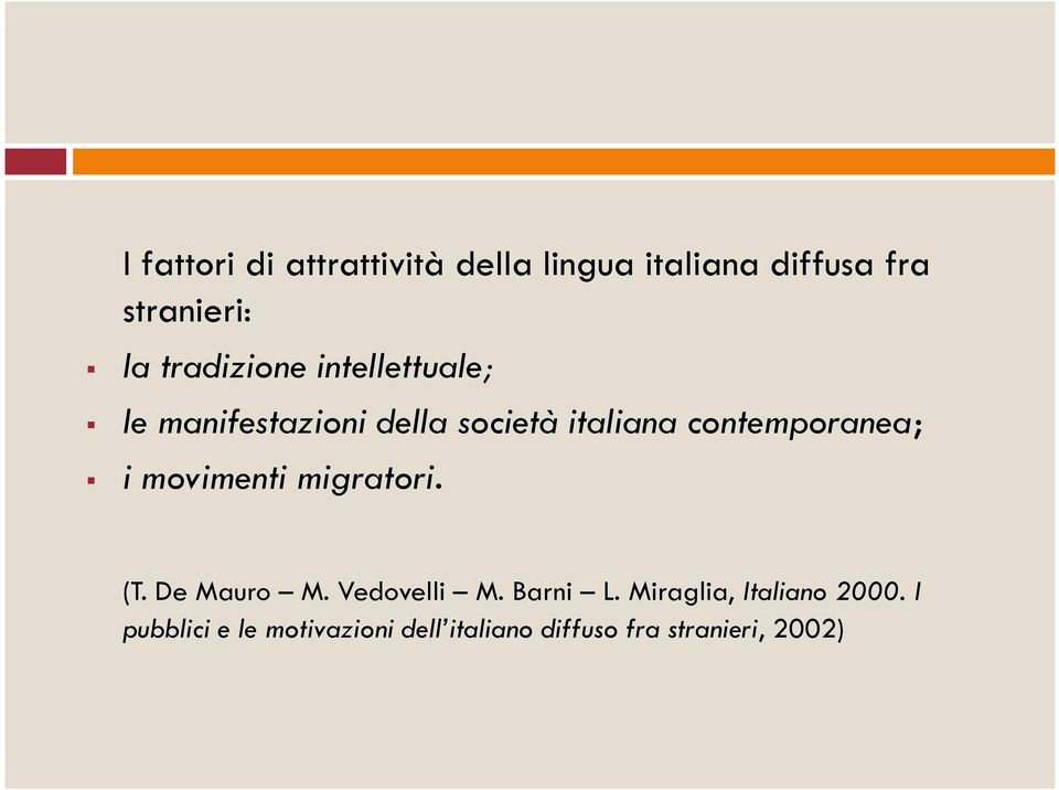 contemporanea; i movimenti migratori. (T. De Mauro M. Vedovelli M. Barni L.