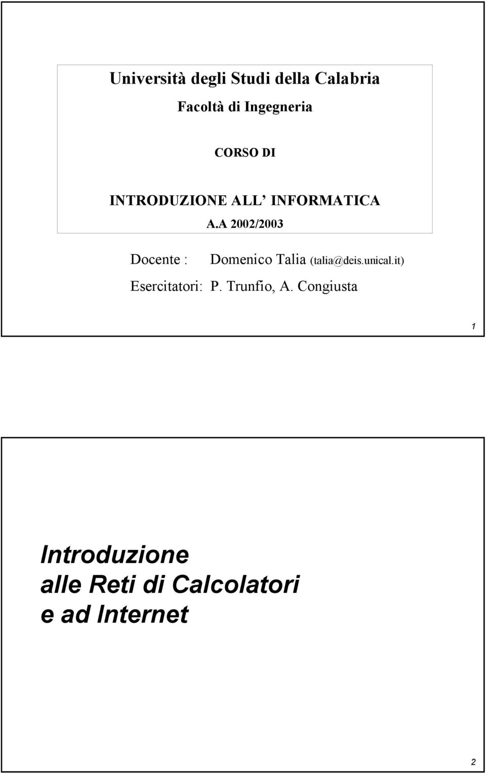 A 2002/2003 Docente : Domenico Talia (talia@deis.unical.
