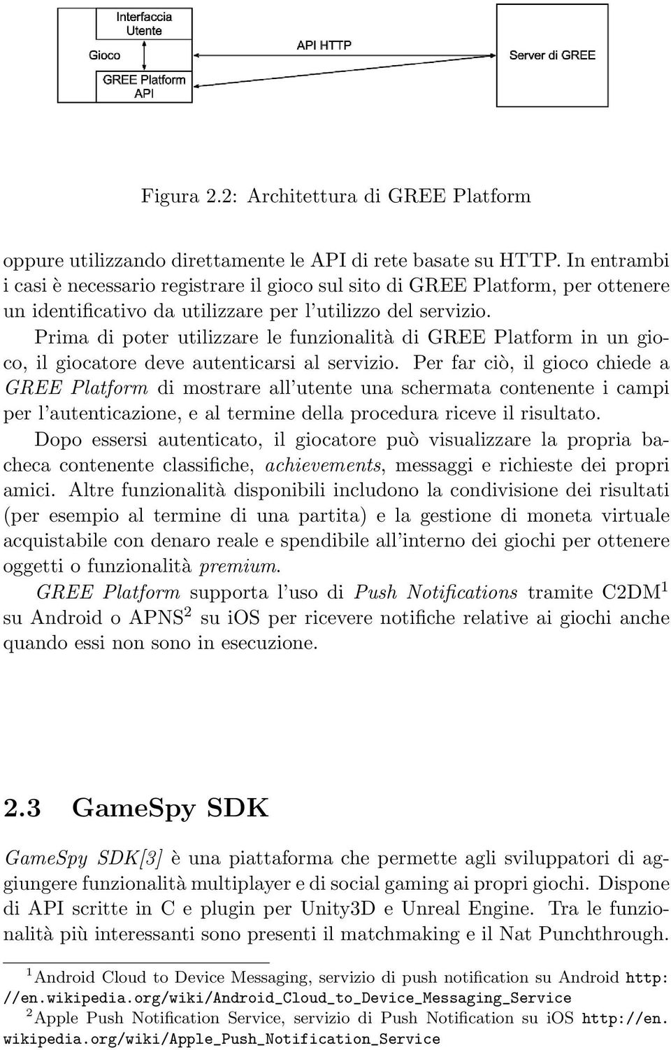 Prima di poter utilizzare le funzionalità di GREE Platform in un gioco, il giocatore deve autenticarsi al servizio.