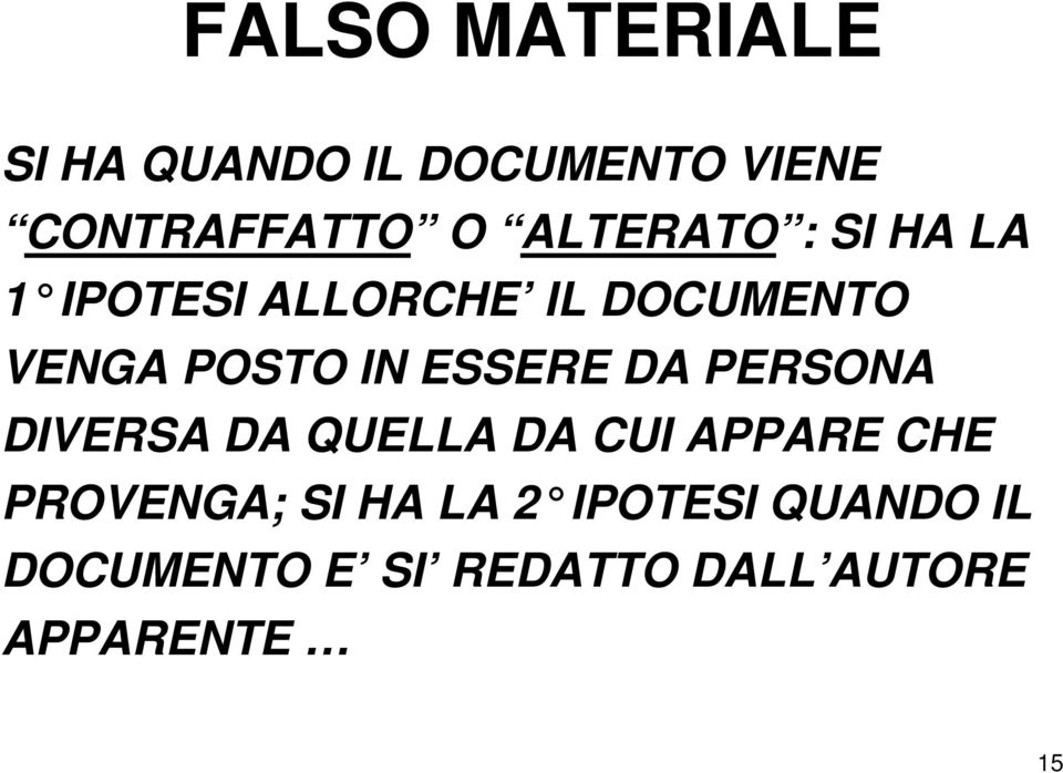 ESSERE DA PERSONA DIVERSA DA QUELLA DA CUI APPARE CHE PROVENGA; SI