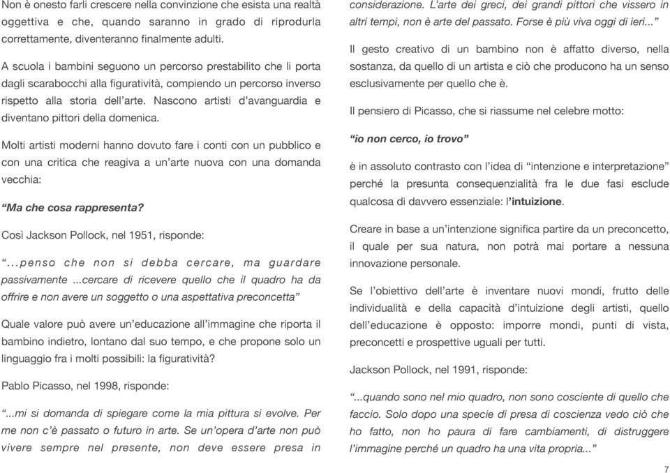 Nascono artisti d avanguardia e diventano pittori della domenica.