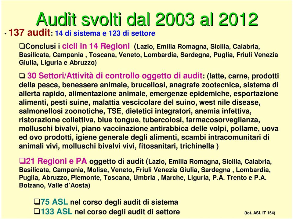 sistema di allerta rapido, alimentazione animale, emergenze epidemiche, esportazione alimenti, pesti suine, malattia vescicolare del suino, west nile disease, salmonellosi zoonotiche, TSE, dietetici