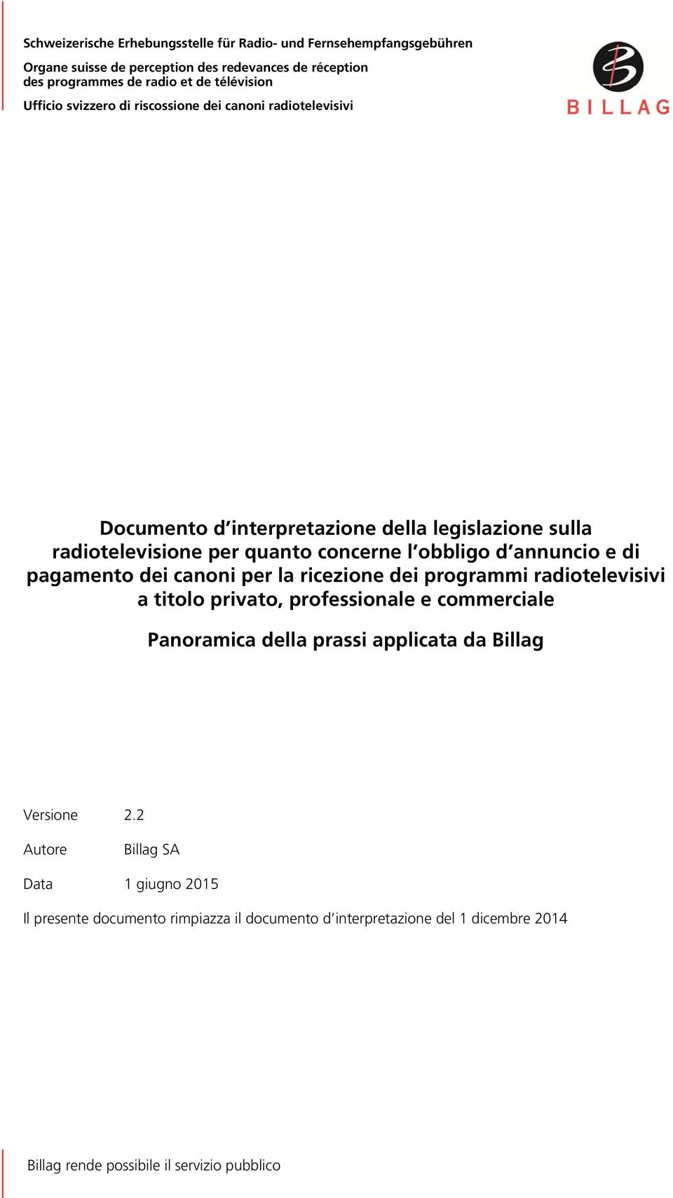 concerne l obbligo d annuncio e di pagamento dei canoni per la ricezione dei programmi radiotelevisivi a titolo privato, professionale e Panoramica della