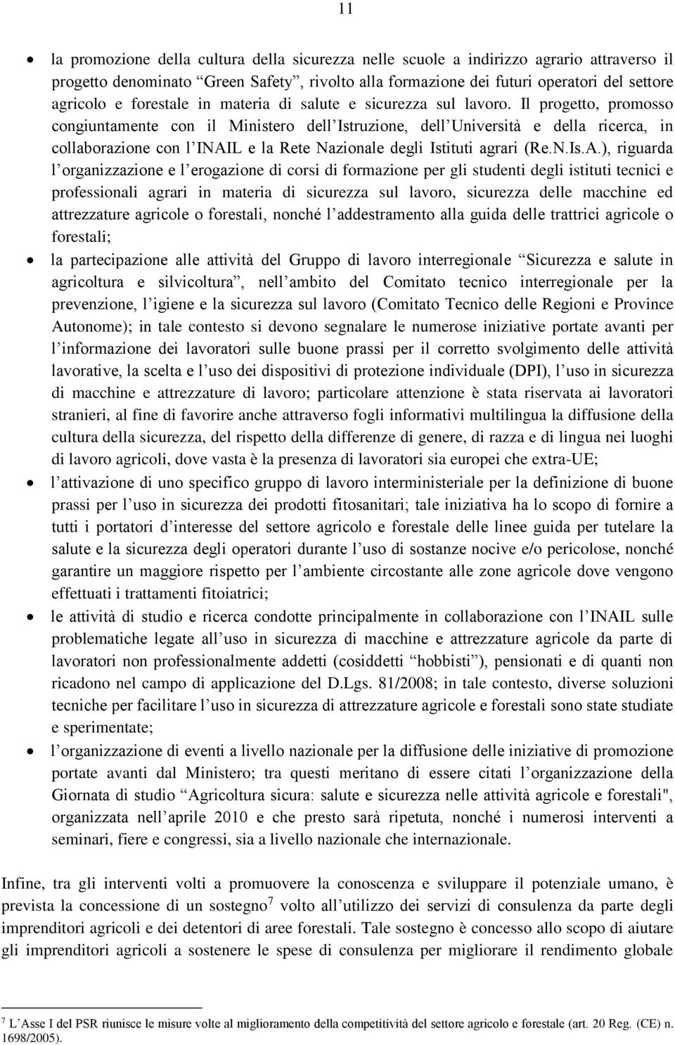 Il progetto, promosso congiuntamente con il Ministero dell Istruzione, dell Università e della ricerca, in collaborazione con l INAI