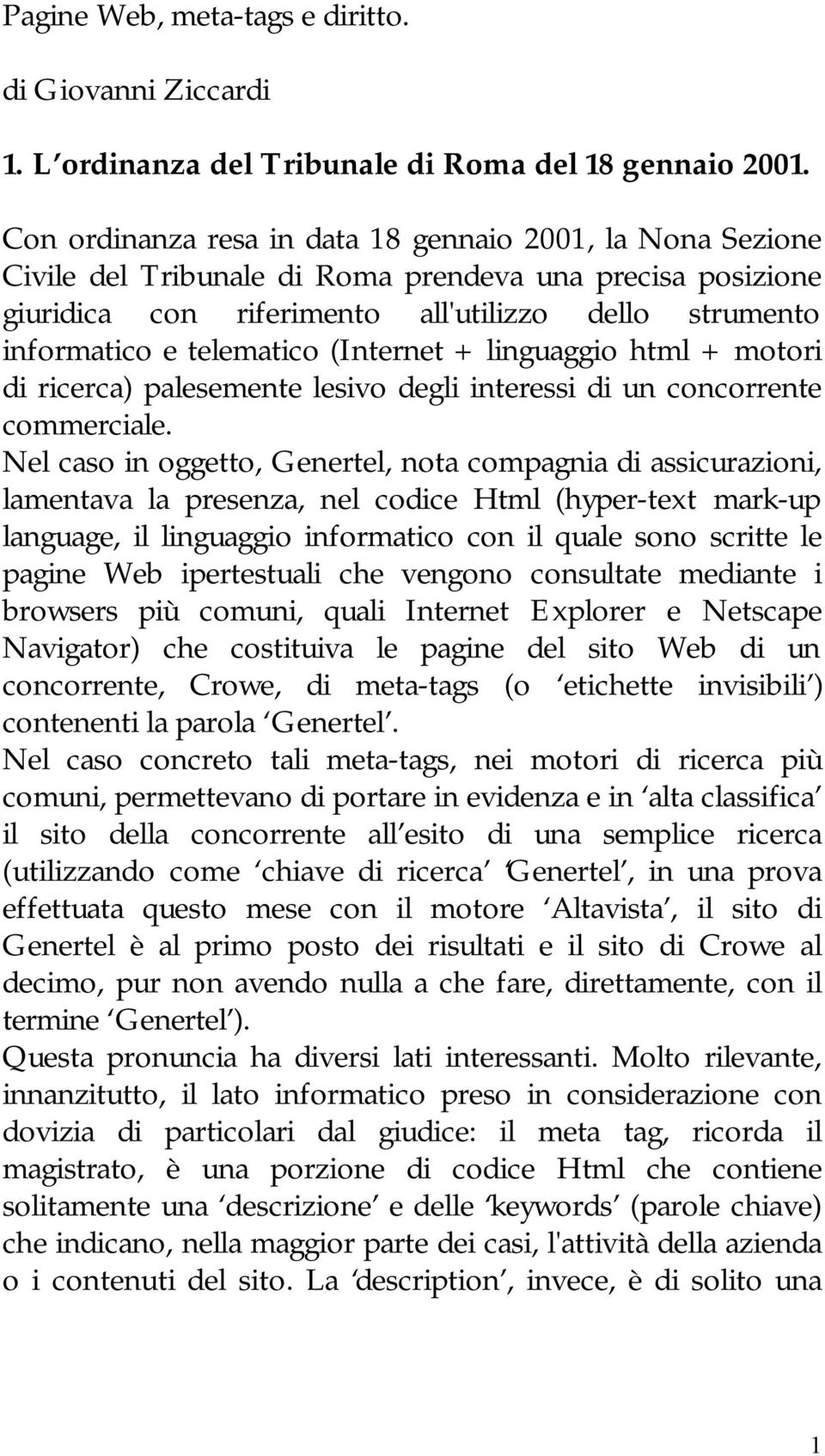 (Internet + linguaggio html + motori di ricerca) palesemente lesivo degli interessi di un concorrente commerciale.