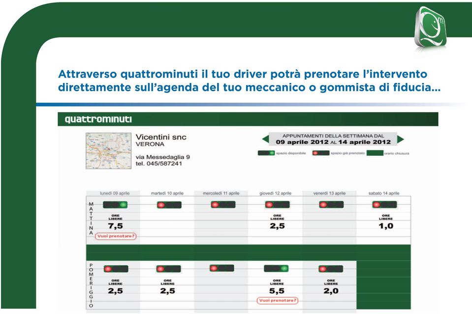 intervento direttamente sullʼagenda del tuo meccanico o gommista