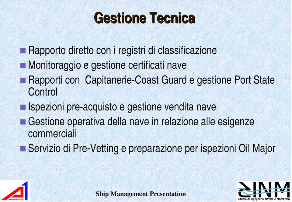 Control Ispezioni pre-acquisto e gestione vendita nave Gestione operativa della nave in