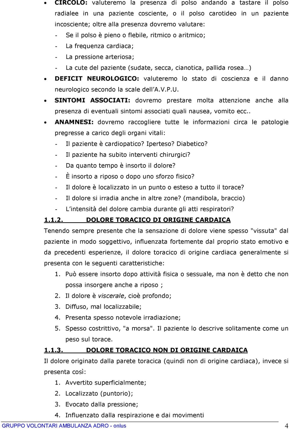 stato di coscienza e il danno neurologico secondo la scale dell A.V.P.U.