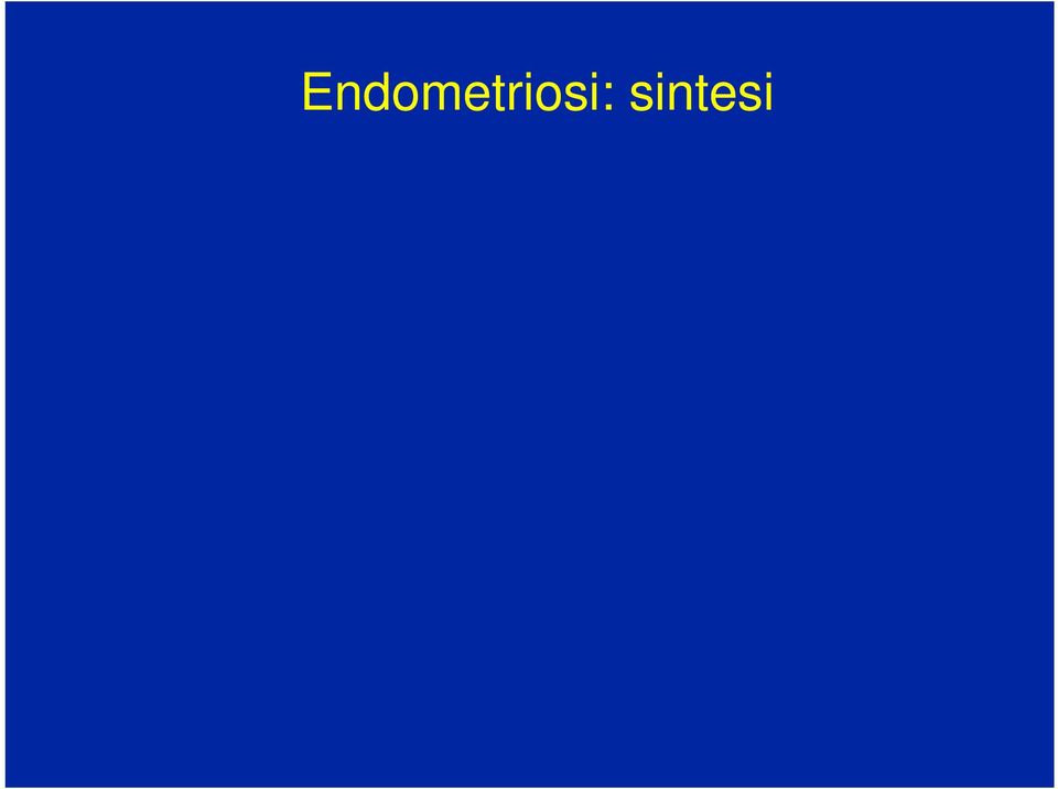 infertili Sintomi: dolore, dismenorrea, dispareunia, altri Diagnosi: visita,