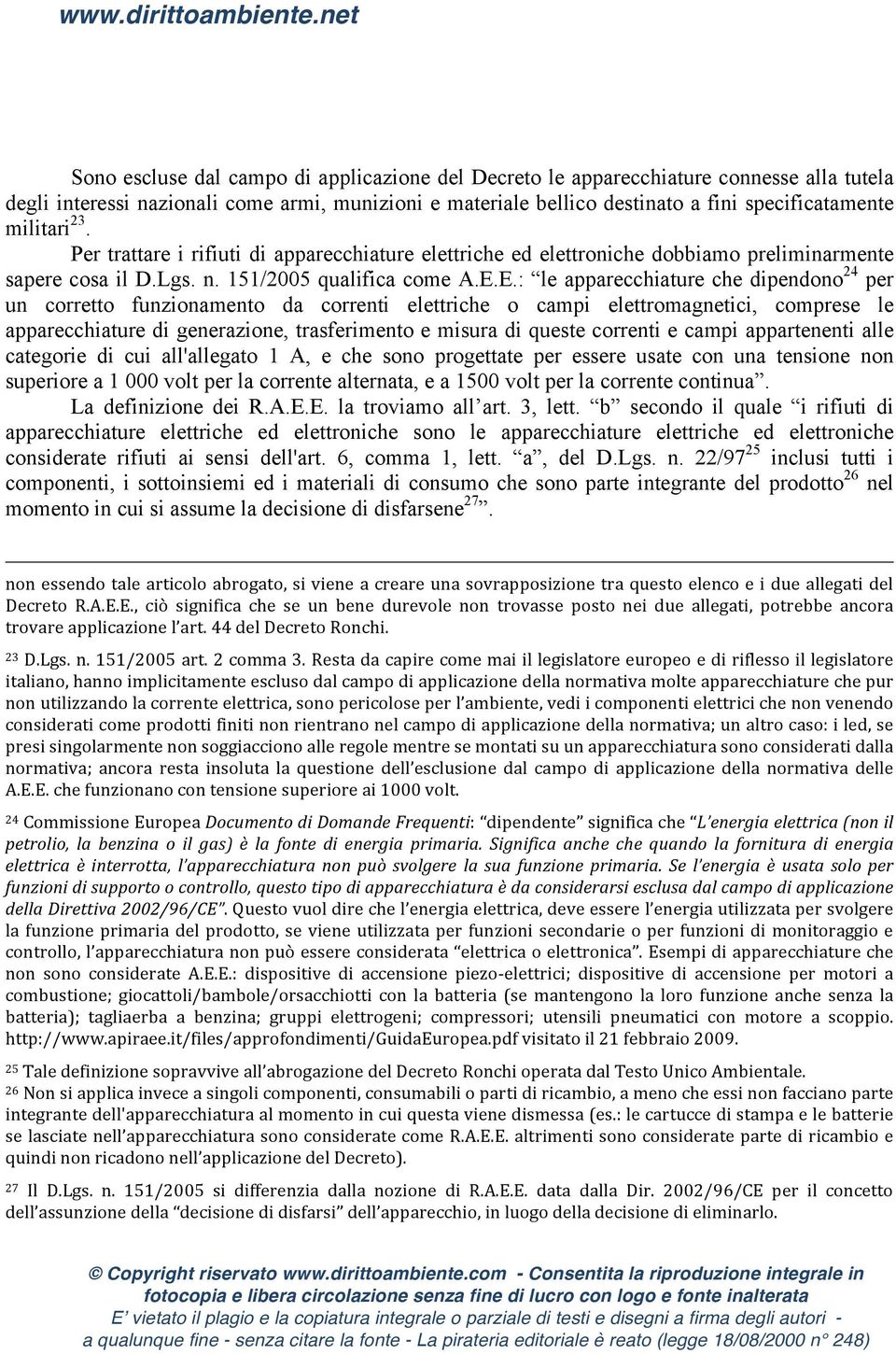 E.: le apparecchiature che dipendono 24 per un corretto funzionamento da correnti elettriche o campi elettromagnetici, comprese le apparecchiature di generazione, trasferimento e misura di queste