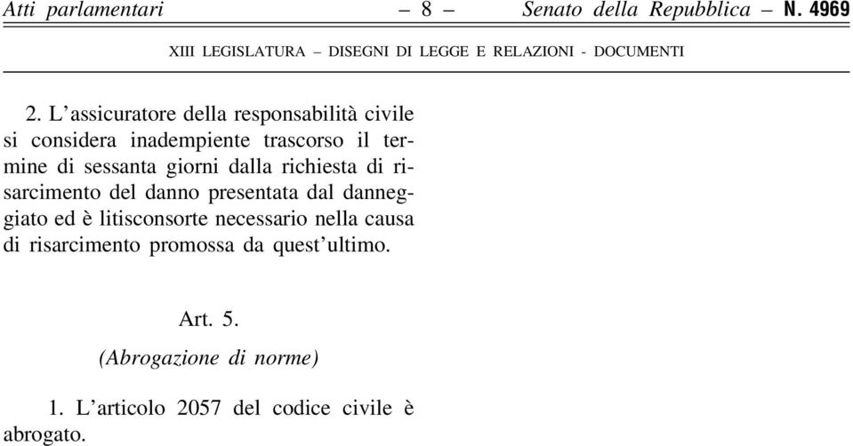 sessanta giorni dalla richiesta di risarcimento del danno presentata dal danneggiato ed eá